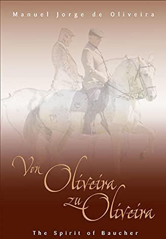 Martins de Oliveira, Manuel Jorge - Von Oliveira zu Oliveira: The spirit of Baucher - Preis vom 11.10.2026 15:43:13 h