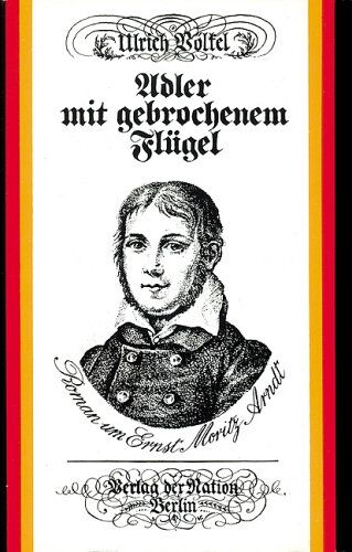 Ulrich Völkel - Adler mit gebrochenem Flügel: Roman um Ernst Moritz Arndt - Preis vom 12.10.2026 11:37:12 h