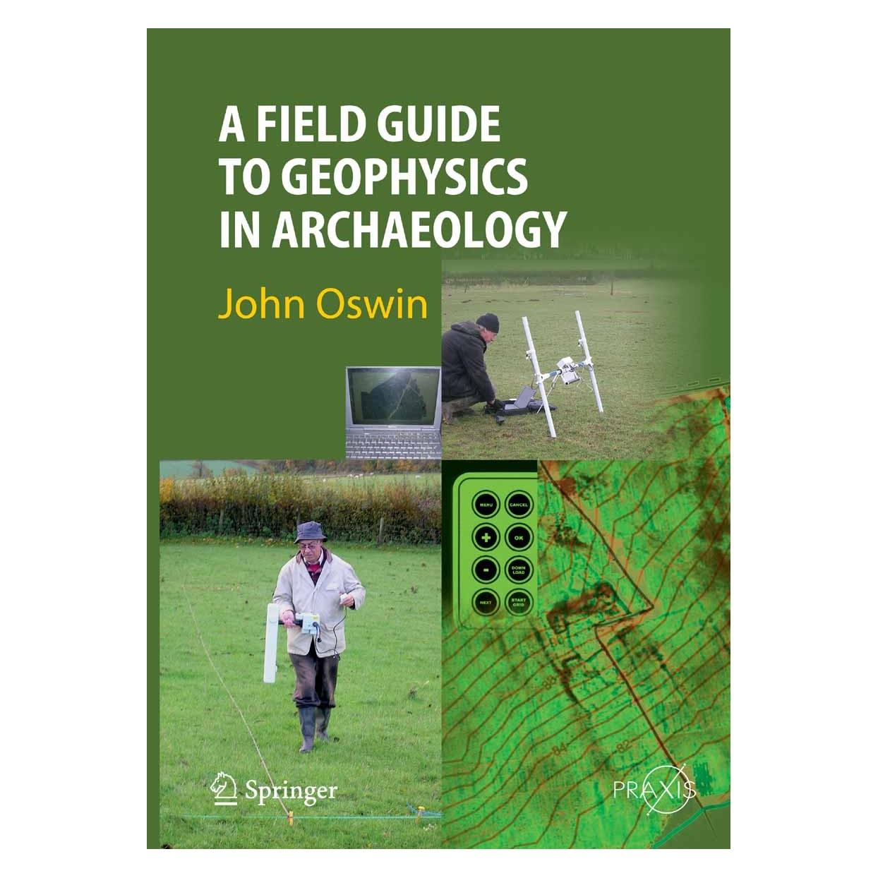 Springer A Field Guide to Geophysics in Archaeology (Englisch, Hardcover, John Oswin) (9783540766919)