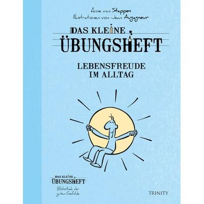 Das kleine Übungsheft Lebensfreude im Alltag, Taschenbuch von Anne van Stappen, Trinity