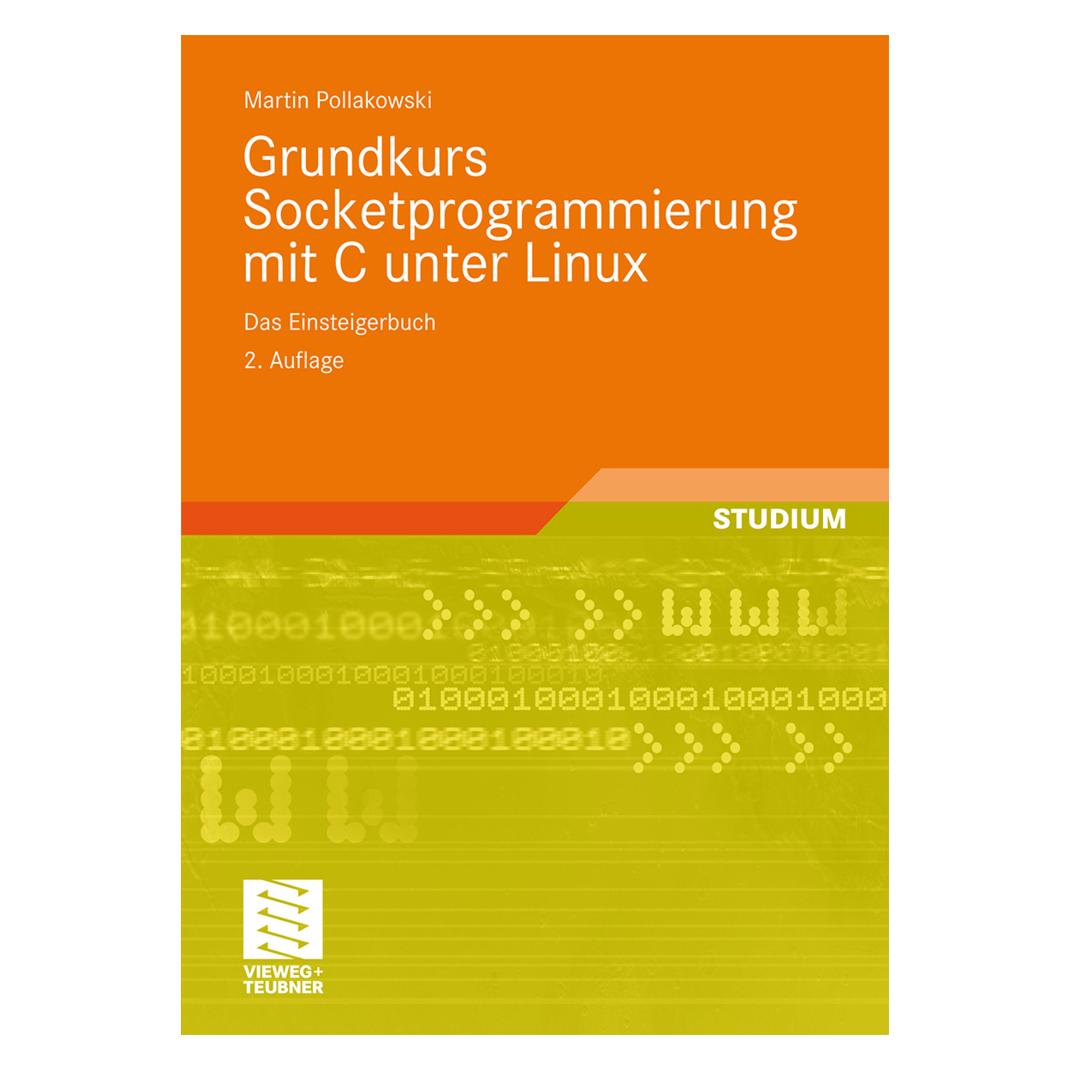 Vieweg & Teubner Grundkurs Socketprogrammierung mit C unter Linux (Deutsch, Softcover, Martin Pollakowski) (7166339)