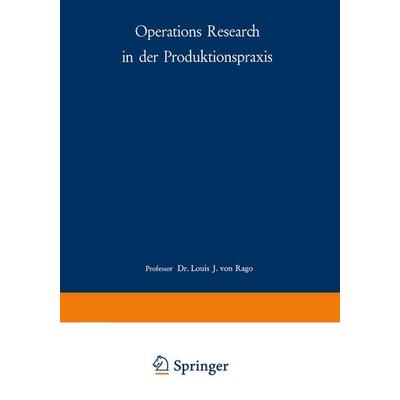 Operations Research in der Produktionspraxis, Taschenbuch von Louis J. Rago, Betriebswirtschaftlicher Verlag Gabler, 978-3-663-02089-9