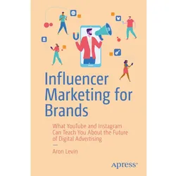 Influencer Marketing for Brands, Fachbücher von Aron Levin