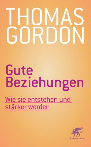 Gordon Thomas - Gute Beziehungen: Wie sie entstehen und stärker werden - Preis vom 09.10.2026 07:28:09 h