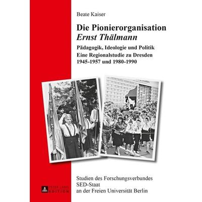 Die Pionierorganisation «Ernst Thälmann», Gebundene Ausgabe von Beate Kaiser, Peter Lang GmbH, Internationaler Verlag der Wissenschaften,