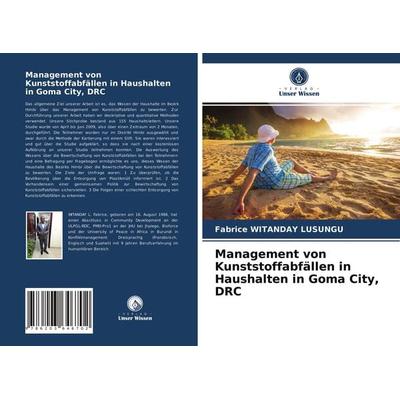 Management von Kunststoffabfällen in Haushalten in Goma City, DRC, Taschenbuch von Fabrice Witanday Lusungu, Verlag Unser Wissen, 978-620-3-64670-2