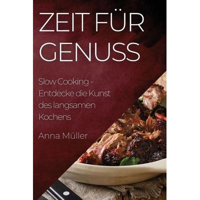 Zeit für Genuss, Taschenbuch von Anna Müller, Arda Can, 978-1-83519-707-3