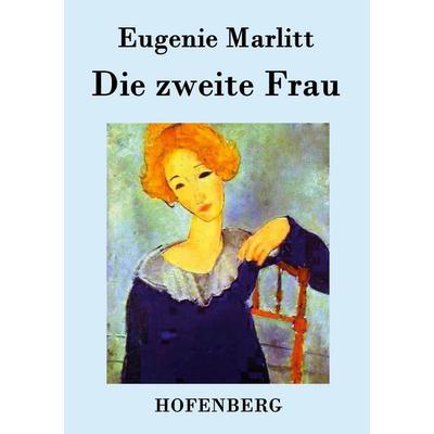 Die zweite Frau, Taschenbuch von Eugenie Marlitt, Hofenberg, 978-3-8430-3180-6