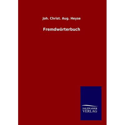 Fremdwörterbuch, Gebundene Ausgabe von Joh. Christ. Aug. Heyse, Salzwasser, 978-3-8460-9677-2