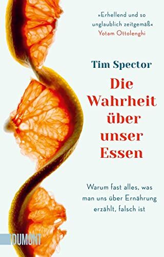 Tim Spector - Die Wahrheit über unser Essen: Warum fast alles, was man uns über Ernährung erzählt, falsch ist - Preis vom 13.10.2026 11:25:28 h
