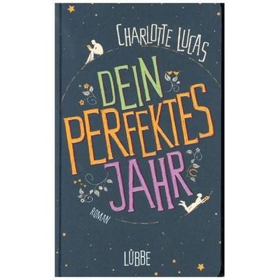 Dein perfektes Jahr, Gebundene Ausgabe von Charlotte Lucas, Ehrenwirth