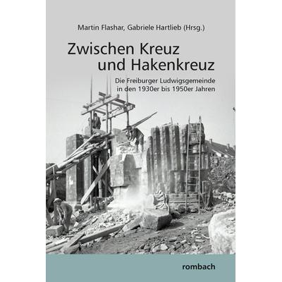 Zwischen Kreuz und Hakenkreuz, Paperback von Martin Flashar,Gabriele Hartlieb, Rombach Druck- und Verlagshaus, 978-3-7930-6124-3
