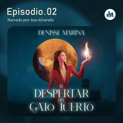 El despertar del Gato Tuerto. Episodio 2 - Denisse Marina, Audio, 9781964915517