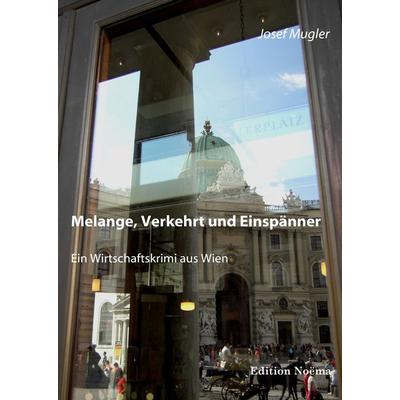 Melange, Verkehrt und Einspänner. Ein Wirtschaftskrimi, Taschenbuch von Josef Mugler, Ibidem