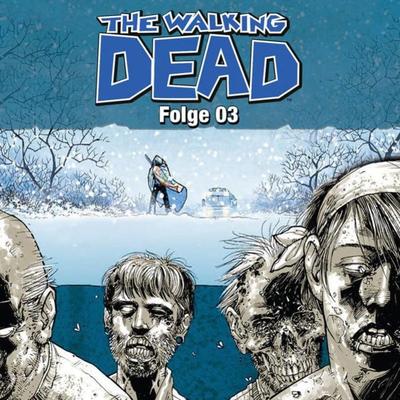 The Walking Dead, Folge 03 - Robert Kirkman, Audio, 9783838776705