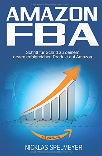 Nicklas Spelmeyer - Amazon FBA: Schritt für Schritt zu deinem ersten erfolgreichen Produkt auf Amazon - Preis vom 09.10.2026 07:28:09 h