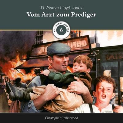 Vom Arzt zum Prediger - Christopher Catherwood, Audio, 4260614060623
