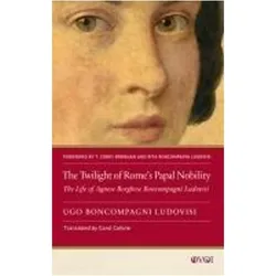 The Twilight of Rome's Papal Nobility, Fachbücher von Carol Cofone, Ugo Boncompagni Ludovisi