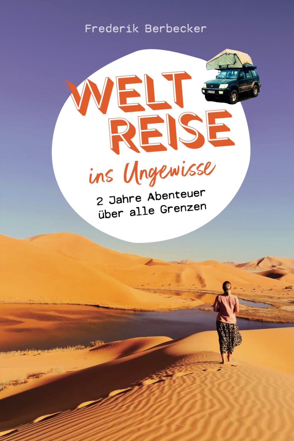 Weltreise ins Ungewisse - 2 Jahre Abenteuer über alle Grenzen: Reisebericht Afrika, Nahost, Europa - Preis vom 09.10.2026 07:28:09 h