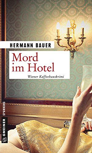 Hermann Bauer - Mord im Hotel: Wiener Kaffeehauskrimi (Kriminalromane im GMEINER-Verlag) - Preis vom 09.10.2026 07:28:09 h