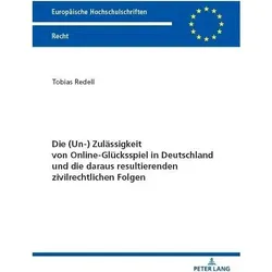 Die (Un-) Zulässigkeit von Online-Glücksspiel in Deutschland und die daraus resultierenden zivi, Fachbücher von Tobias Redell
