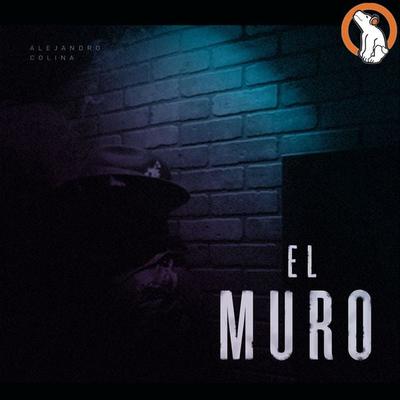 El Muro - Alejandro Colina, Audio, 9786079718213