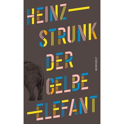 Der gelbe Elefant, Gebundene Ausgabe von Heinz Strunk, Rowohlt, 978-3-498-00350-0