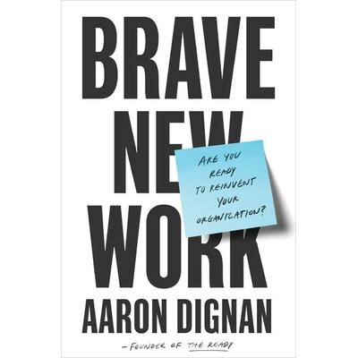 Brave New Work, Taschenbuch von Aaron Dignan, Penguin LLC US, 978-0-525-54283-4