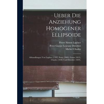 Ueber Die Anziehung Homogener Ellipsoide, Taschenbuch von Carl Friedrich Gauss,Albert Wangerin,Pierre Simon Laplace, Hutson Street Press,