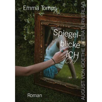 Spiegelblicke ICH, Taschenbuch von Emma Tomps, Frankfurter Literaturverlag, 978-3-8372-2894-6