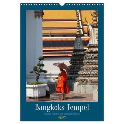 Bangkoks Tempel - Goldene Pagoden und safrangelbe Roben (Wandkalender 2027 DIN A3 hoch), CALVENDO Monatskalender