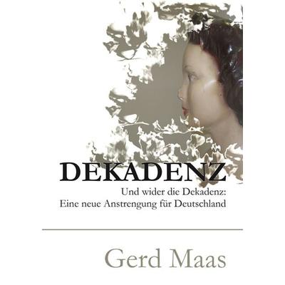 Dekadenz, Taschenbuch von Gerd Maas, BoD – Books on Demand, 978-3-8370-3445-5