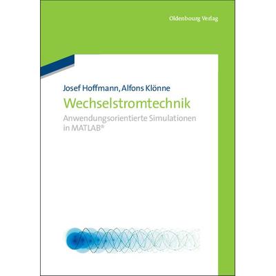 Wechselstromtechnik, Gebundene Ausgabe von Josef Hoffmann,Alfons Klönne, De Gruyter Oldenbourg, 978-3-486-70935-3