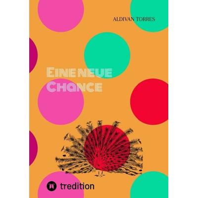 Eine neue Chance, Taschenbuch von Aldivan Torres, Tredition, 978-3-384-49936-3