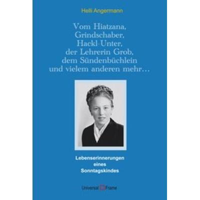 Vom Hiatzana, Grindschaber, Hackl-Unter, der Lehrerin Grob, dem Sündenbüchlein und vielem anderen mehr…, Taschenbuch von Helli Angermann, Hense,