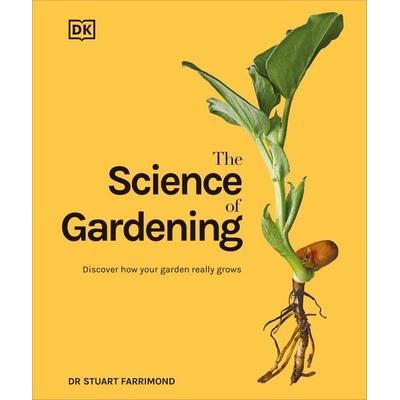 The Science of Gardening, Gebundene Ausgabe von Stuart Farrimond, Dorling Kindersley, 978-0-241-55925-3