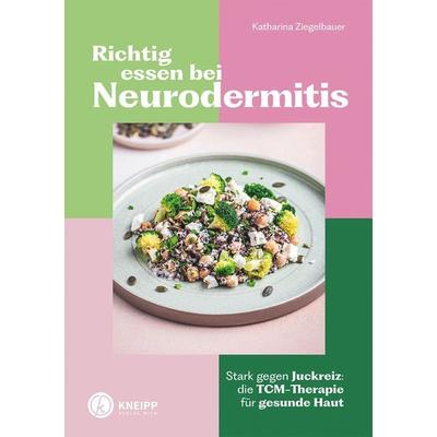 Richtig essen bei Neurodermitis, Taschenbuch von Katharina Ziegelbauer, Kneipp Verlag in Verlagsgruppe Styria GmbH & Co. KG, 978-3-7088-0849-9