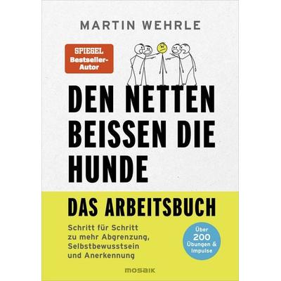 Den Netten beißen die Hunde - Das Arbeitsbuch, Taschenbuch von Martin Wehrle, Mosaik, 978-3-442-39470-8