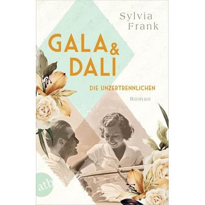 Gala und Dalí – Die Unzertrennlichen, Taschenbuch von Sylvia Frank, Aufbau TB