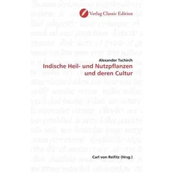Indische Heil- und Nutzpflanzen und deren Cultur, Fachbücher von Alexander Tschirch