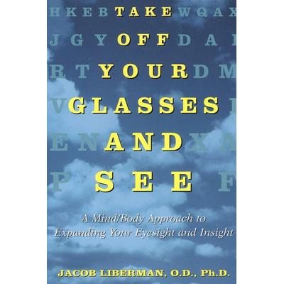 Take Off Your Glasses and See, Taschenbuch von Jacob Liberman, Harmony Balance Edition, 978-0-517-88604-5