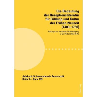 Die Bedeutung der Rezeptionsliteratur für Bildung und Kultur der Frühen Neuzeit (1400–1750), Taschenbuch von , Peter Lang Group AG, International