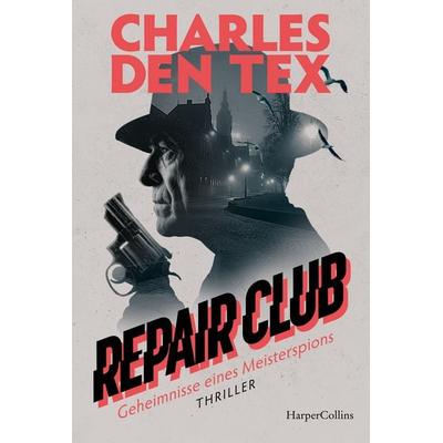 Repair Club, Taschenbuch von Charles den Tex, HarperCollins Taschenbuch, 978-3-365-00610-8