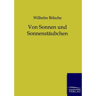 Von Sonnen und Sonnenstäubchen, Taschenbuch von Wilhelm Bölsche, Salzwasser, 978-3-86444-508-8
