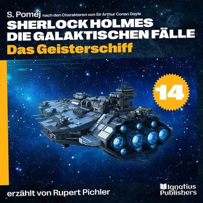 Das Geisterschiff (Sherlock Holmes - Die galaktischen Fälle, Folge 14) - S. Pomej,Arthur Conan Doyle, Audio, 9783991489863