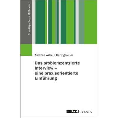 Das problemzentrierte Interview – eine praxisorientierte Einführung, Taschenbuch von Andreas Witzel,Herwig Reiter, Juventa Verlag ein Imprint der