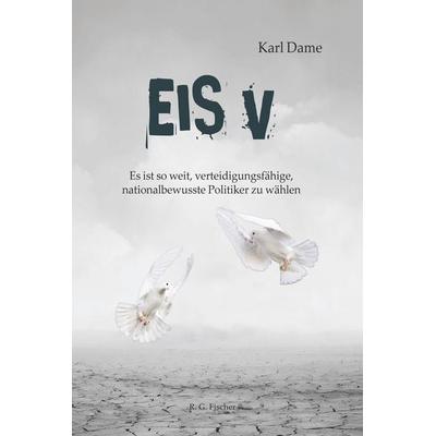 Eis V, Taschenbuch von Karl Dame, Fischer, R. G., 978-3-8301-1997-5