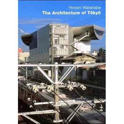 The Architecture of Tokyo, Gebundene Ausgabe von Hiroshi Watanabe, Edition Axel Menges, 978-3-930698-93-6