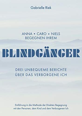 Gabrielle Riek - Blindgänger: Drei unbequeme Berichte über das Verborgene Ich - Preis vom 05.10.2026 03:47:11 h