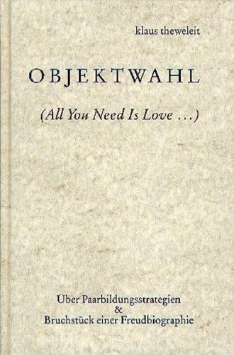 Klaus Theweleit - Objektwahl: (All You Need Is Love..). Über Paarbildungsstrategien / Bruchstück einer Freudbiographie - Preis vom 09.10.2026 07:28:09 h